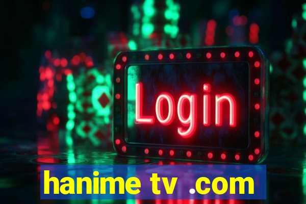 hanime tv .com